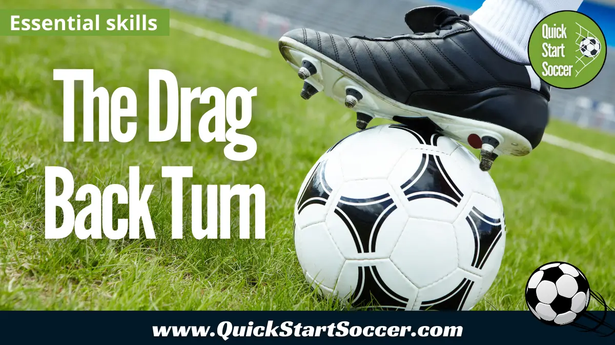 The Drag Back Turn In Soccer