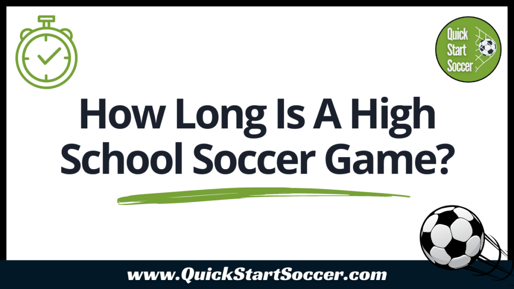 How Long Is A High School Soccer Game?